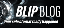 Blip Blog
Your side of what really happend